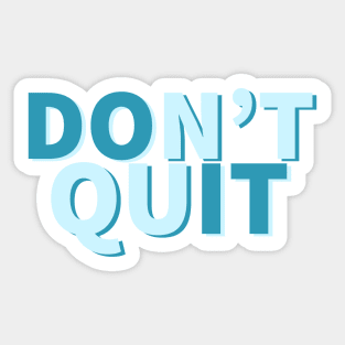 Blue Don’t Quit motivational quote Sticker